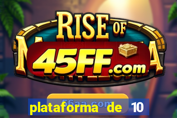 plataforma de 10 reais tigre